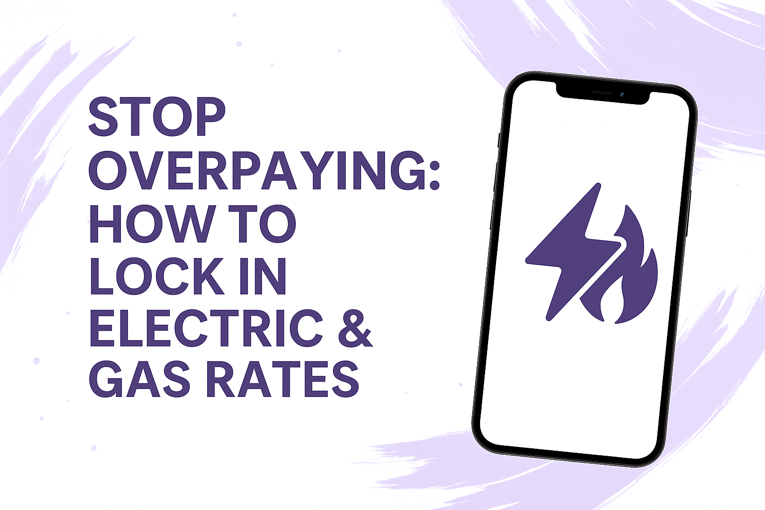 Stop Overpaying: How to Lock In Electric & Gas Rates in 2026