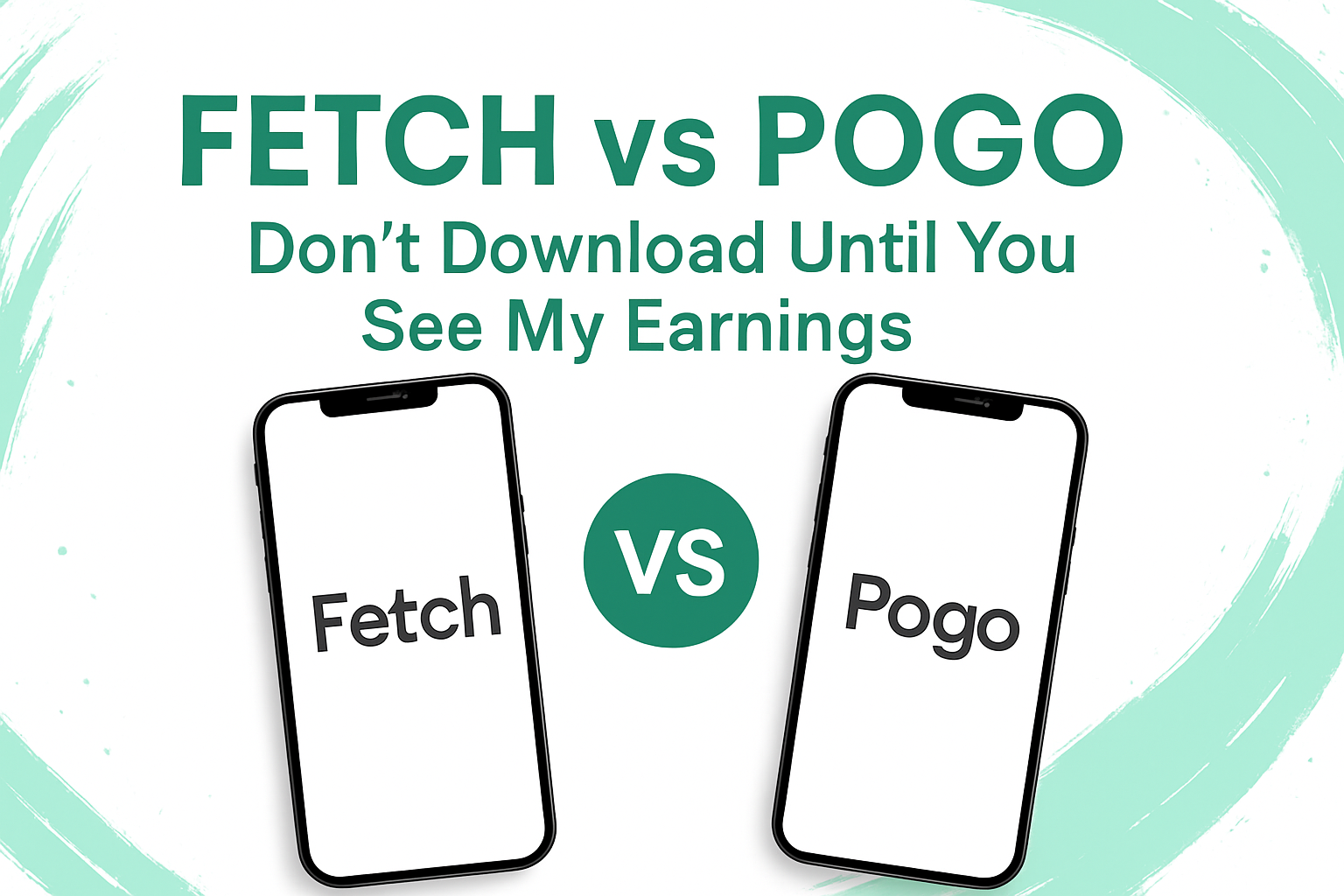 Fetch vs Pogo: Don’t Download Until You See My Earnings