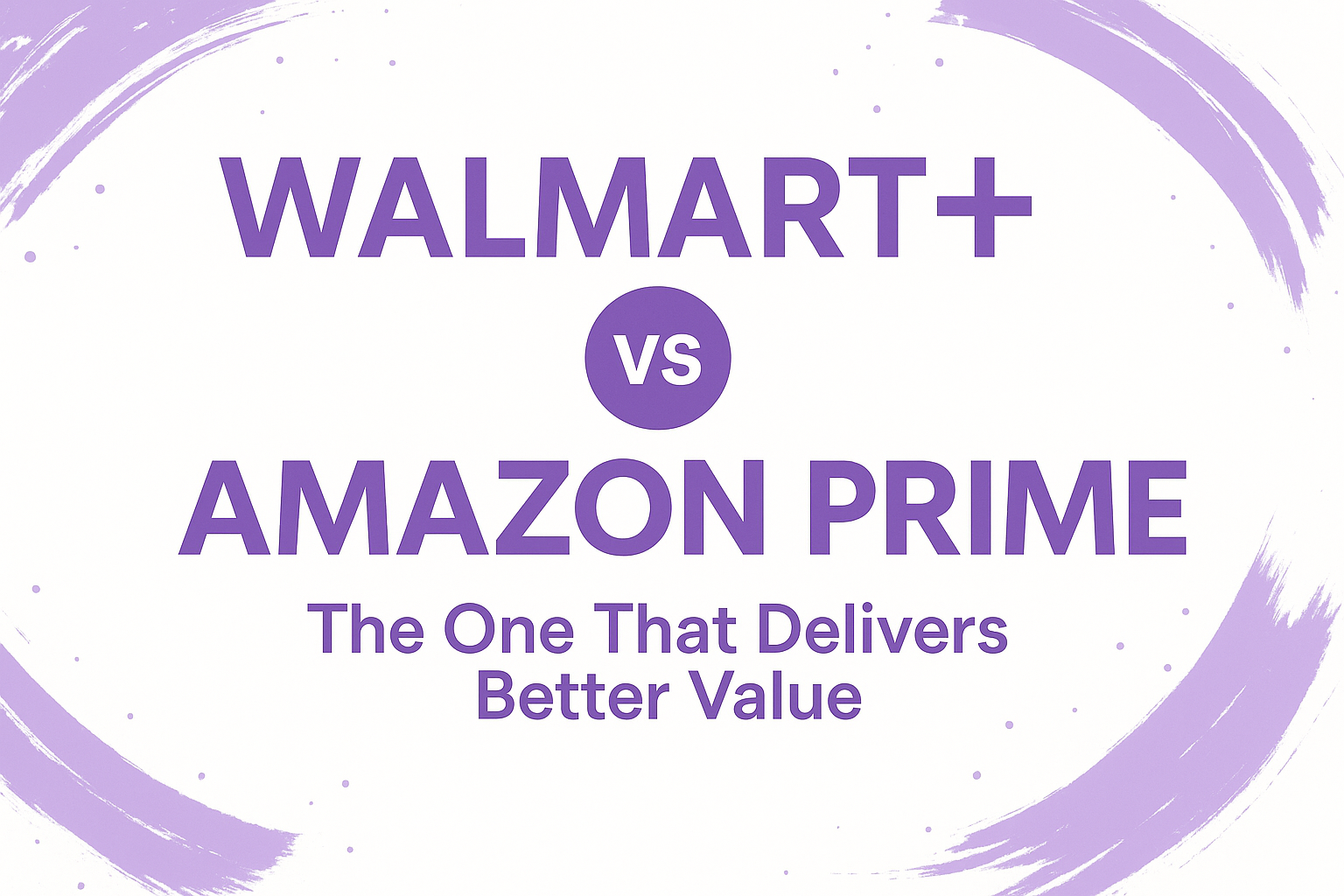 Walmart+ or Amazon Prime: The One That Delivers Better Value